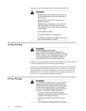 Page 151-2 IntroductionTo ensure personal safety, please observe the following simple rules:
Air Bag Warning
Installation of vehicle equipment should be performed by a professional installer/
technician qualiÞed in the requirements for such installations.
An air bagÕs size, shape and deployment area can vary by vehicle make, model and
front compartment conÞguration (e.g., bench seat vs. bucket seats). Contact the
vehicle manufacturerÕs corporate headquarters, if necessary, for speciÞc air bag
information for...