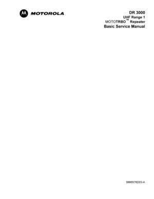 Page 2Title PageDR 3000
UHF Range 1
MOTOTRBO
™ Repeater
Basic Service Manual
M
6866576D03-A 