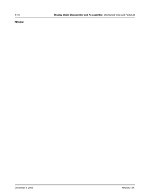 Page 63December 3, 2003HKLN4215A
Notes:
6-18Display Model Disassembly and Re-assembly: Mechanical View and Parts List 