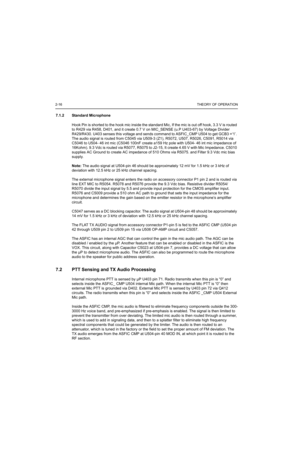 Page 1762-16THEORY OF OPERATION
7.1.2 Standard Microphone
Hook Pin is shorted to the hook mic inside the standard Mic, If the mic is out off hook, 3.3 V is routed 
to R429 via R458, D401, and it create 0.7 V on MIC_SENSE (u.P U403-67) by Voltage Divider 
R429/R430. U403 senses this voltage and sends command to ASFIC_CMP U504 to get GCB3 =‘1’. 
The audio signal is routed from C5045 via U509-3 (Z1), R5072, U507, R5026, C5091, R5014 via 
C5046 to U504- 46 int mic (C5046 100nF create a159 Hz pole with U504- 46 int...
