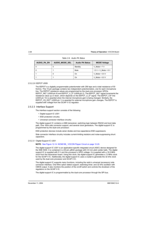 Page 48November 11, 20046881094C12-A
2-26Theory of Operation: VOCON Board
2.5.2.2.6  EEPOT U509
The EEPOT is a digitally programmable potentiometer with 256 taps and a total resistance of 50 
Kohms. This 10-pin package contains two independent potentiometers, one for each microphone 
line. The EEPOT resistance values are programmed by the dual-core processor GPIOs 
EEPOT_INC* (U509 pin 9) and EEPOT_U_D* (U509 pin 2). The EEPOT_INC* signal increments the 
resistance value up or down, which depends on the...