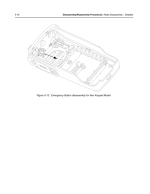 Page 665-16Disassembly/Reassembly Procedures: Radio Disassembly – Detailed
Figure 5-12.  Emergency Button disassembly for Non Keypad Model  