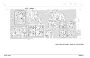 Page 2458-70Schematics, Board Overlays, and Parts Lists: Transceiver (RF) BoardsNovember 16, 20066881094C31-E
Figure 8-47. NLE4278D UHF Range 1 Transceiver (RF) Board Layout—Side 1
C9
C10
C11
C15
C16C17
C18 C19C20C21 C40
C118
C119
C120C121C122
C123
C124
C125
C126 C127
C128C130
C131
C133
C138
C209
C212
C213 C214
C215C216
C221
C224C225
C226
C227 C233
C234 C235
C236
C242C301 C302
C303
C304C305C306C310
C311
C312C314
C319
C321
C322C323
C324C328 C330
C331C332C333C335 C337
C410
C411C412
C413
C414 C415
C416C417
C418...