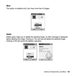 Page 135Internet, Entertainment, and More -135
More
This option is enabled only if you have more than 9 images.
Delete
Delete option helps you to delete the selected image. An Alert message is displayed
before deleting the image. Clicking onYessoft key will delete the selected image.
Clicking onNowill cancel the deletion operation. 