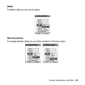 Page 143Internet, Entertainment, and More -143
Delete
To delete a slide you can use this option.
Next and previous
To navigate between slides you can either useNextorPreviousoption. 