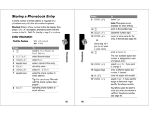 Page 3465Phonebook
Storing a Phonebook EntryA phone number or email address is required for a 
phonebook entry. All other information is optional.
Shortcut: Enter a phone number in the idle display, then 
press

 (+
) to create a phonebook entry with the 
number in the 
!
 ﬁeld. Go directly to step 3 to continue.
Enter InformationFind the Feature
M
>
1

/
M
>$
Press
To
1
S
scroll to 

	*1
 or 
)	,,
2


 (+
)select the entry type
3

 #
 (+
)select

4keypad keys enter a name...