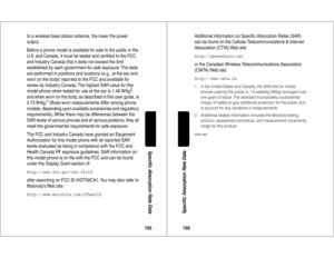 Page 79155Specific Absorption Rate Data
to a wireless base station antenna, the lower the power 
output.
Before a phone model is available for sale to the public in the 
U.S. and Canada, it must be tested and cer tiﬁed to the FCC 
and Industry Canada that it does not exceed the limit 
established by each government for safe exposure. The tests 
are performed in positions and locations (e.g., at the ear and 
worn on the body) repor ted to the FCC and available for 
review by Industry Canada. The highest SAR...