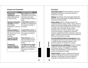 Page 85167Warranty
Products and AccessoriesProducts Covered
Length of Coverage
Pr
oducts and 
Accessories
 as deﬁned 
above, unless otherwise 
provided for below.One (1) year from the date of 
purchase by the ﬁrst consumer 
purchaser of the product 
unless otherwise provided for 
below.
Decorative Accessories 
and Cases
. Decorative 
covers, bezels, 
PhoneWrap™ covers and 
cases.Limited lifetime warranty for 
the lifetime of ownership by the 
ﬁrst consumer purchaser of 
the product.
Monaural Headsets.
 Ear...
