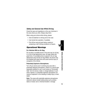 Page 1513
Safety and General Information
Safety and General Use While Driving
Check the laws and regulations on the use of phones in 
the area where you drive. Always obey them.
When using your phone while driving, please:
Give full attention to driving and to the road.
Use hands-free operation, if available.
Pull off the road and park before making or 
answering a call if driving conditions so require.
Operational Warnings
For Vehicles With an Air Bag
Do not place a portable phone in the area over an air...