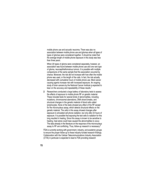 Page 7472
mobile phone use and acoustic neuroma. There was also no 
association between mobile phone use and gliomas when all types of 
types of gliomas were considered together. It should be noted that 
the average length of mobile phone exposure in this study was less 
than three years.
When 20 types of glioma were considered separately, however, an 
association was found between mobile phone use and one rare type 
of glioma, neuroepithelliomatous tumors. It is possible with multiple 
comparisons of the same...