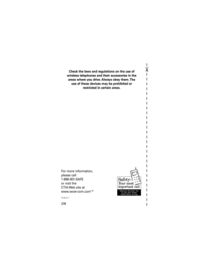 Page 210
208
Check the laws and regulations on the use of 
wireless telephones and their accessories in the 
areas where you drive. Always obey them. The 
use of these devices may be prohibited or 
restricted in certain areas.
For more information,
please call
1-888-901-SAFE
or visit the
CTIA Web site at
www.wow-com.comª
ITC00-011 