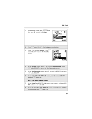 Page 2517
SIM Card
1From the idle screen, press q and 
then press 
R to scroll to Settings.
2Press C under SELECT. The Settings screen displays.
3Press R to scroll to Security. Press C 
under SELECT to access the Security 
screen.
4At the Security screen, press R to scroll to New Passwords. Press 
C under SELECT to access the New Passwords screen.
5At the New Passwords screen, press R to scroll to SIM PIN and press 
C under SELECT.
6At the Enter Old SIM PIN Code screen, enter the current SIM PIN 
and press 
C...