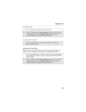 Page 3123
Keypad Lock
To answer the call:
To send a call to Voicemail:
Receiving Private Calls
When you receive an incoming Private Call, Group Call, or Call Alert (see
“Direct Connect”on page 101), Keypad Lock is temporarily disabled.
1PressCunder YES or presssto answer the call.
2When you end the call, theRecent Callslist appears. Pressror press
Cunder EXIT, or wait for theRecent Callsscreen to timeout to
reactivate Keypad Lock and return to the idle screen.
PressCunderNOorpressrto send the call to Voice Mail...