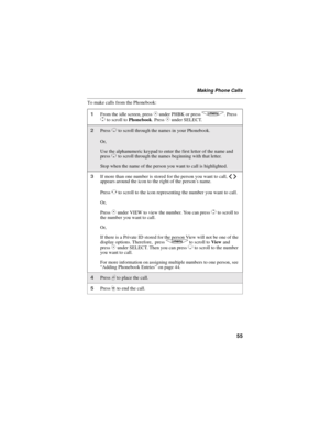 Page 6355
Making Phone Calls
To make calls from the Phonebook:
1From the idle screen, pressCunder PHBK or pressq.Press
Sto scroll toPhonebook.PressCunder SELECT.
2PressRto scroll through the names in your Phonebook.
Or,
Use the alphanumeric keypad to enter the first letter of the name and
press
Rto scroll through the names beginning with that letter.
Stop when the name of the person you want to call is highlighted.
3If more than one number is stored for the person you want to call,ef
appears around the icon to...