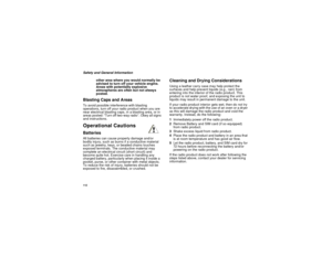 Page 120112Safety and General Information
other area where you would normally be 
advised to turn off your vehicle engine. 
Areas with potentially explosive 
atmospheres are often but not always 
posted.Blasting Caps and AreasTo avoid possible interference with blasting 
operations, turn off your radio product when you are 
near electrical blasting caps, in a blasting area, or in 
areas posted: “Turn off two-way radio”. Obey all signs 
and instructions.Operational CautionsBatteriesAll batteries can cause...