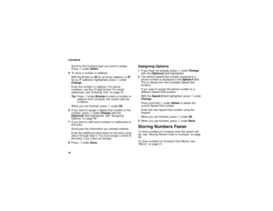 Page 4638Contacts
Scroll to the Contacts type you want to assign. 
Press A under Select.
5To store a number or address:
With the # field (or ID for an email address, or IP 
for an IP address) highlighted, press A under 
Change.
Enter the number or address. For phone 
numbers, use the 10-digit format. For email 
addresses, see “Entering Text” on page 31. 
Tip:Press A under Browse to select a number or 
address from Contacts, the recent calls list, 
or Memo.
When you are finished, press A under Ok.
6If you want...