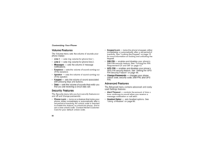 Page 9688Customizing Your PhoneVolume FeaturesThe Volume menu sets the volume of sounds your 
phone makes:
Line 1 — sets ring volume for phone line 1.
Line 2 — sets ring volume for phone line 2.
 Messages — sets the volume of message 
notifications.
Earpiece — sets the volume of sound coming out 
of the earpiece.
 Speaker — sets the volume of sound coming out 
of the speaker.
Keypad — sets the volume of sound associated 
with pressing keys and buttons.
Data — sets the volume of sounds that notify you...