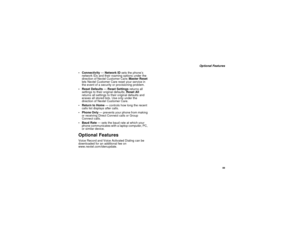 Page 97 89
 Optional Features
 Connectivity — Network ID sets the phone’s 
network IDs and their roaming options under the 
direction of Nextel Customer Care; Master Reset 
lets Nextel Customer Care reset your service in 
the event of a security or provisioning problem.
 Reset Defaults — Reset Settings returns all 
settings to their original defaults; Reset All 
returns all settings to their original defaults and 
erases all stored lists. Use only under the 
direction of Nextel Customer Care.
Return to Home...