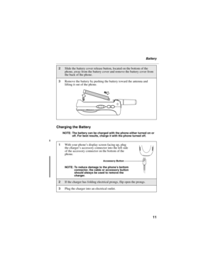 Page 1911
Battery
Charging the Battery
NOTE: The battery can be charged with the phone either turned on or 
off. For best results, charge it with the phone turned off.
2Slide the battery cover release button, located on the bottom of the 
phone, away from the battery cover and remove the battery cover from 
the back of the phone.
3Remove the battery by pushing the battery toward the antenna and 
lifting it out of the phone.
1With your phone’s display screen facing up, plug 
the charger’s accessory connector...