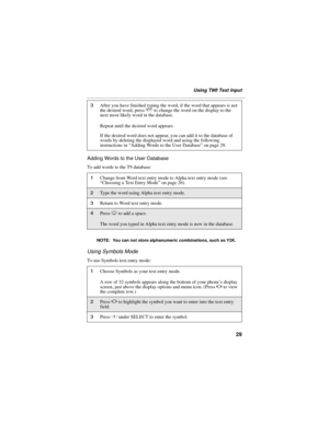 Page 3729
Using T9® Text Input
Adding Words to the User Database
To add words to the T9 database:
NOTE:  You can not store alphanumeric combinations, such as Y2K.
Using Symbols Mode
To use Symbols text entry mode:
3After you have finished typing the word, if the word that appears is not 
the desired word, press 0 to change the word on the display to the 
next most likely word in the database.
Repeat until the desired word appears.
If the desired word does not appear, you can add it to the database of 
words by...