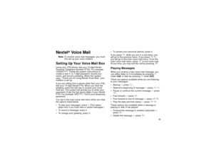 Page 5545
Nextel
®
Vo i c e M a i l
Note:To receive voice mail messages, you must
first set up your voice mailbox.Setting Up Your Voice Mail BoxUsing youri730 phone, dial your 10-digit Nextel
Personal Telephone Number (PTN). For example:
7035557777. Follow the system instructions to
create a new 4- to 7-digit password, record your
name, and record a greeting. When the system
says, “Thank you for using Nextel Voice Mail,” your
mailbox is set up.
If you are calling from a phone other than youri730,
dial your...