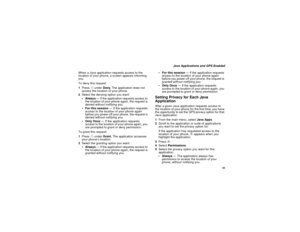 Page 7363
Java Applications and GPS Enabled
When a Java application requests access to the
location of your phone, a screen appears informing
you.
To deny this request:
1PressAunderDeny. The application does not
access the location of your phone.
2Select the denying option you want:
 Always— If the application requests access to
the location of your phone again, the request is
denied without notifying you.
 For this session— If the application requests
access to the location of your phone again
before you...