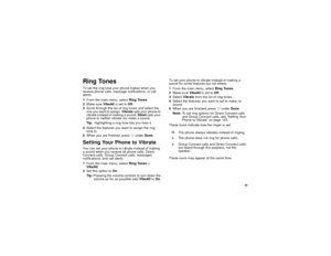 Page 7565
Ring TonesTo set the ring tone your phone makes when you
receive phone calls, message notifications, or call
alerts:
1From the main menu, selectRing Tones.
2Make sureVibeAllis set toOff.
3Scroll through the list of ring tones and select the
one you want to assign.Vibratesets your phone to
vibrate instead of making a sound;Silentsets your
phone to neither vibrate nor make a sound.
Tip:Highlighting a ring tone lets you hear it.
4Select the features you want to assign the ring
tone to.
5When you are...