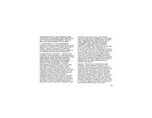 Page 133125
CONSIDERATION OF THE PAYMENTS AND
THE MUTUAL COVENANTS AND CONDITIONS
SET FORTH IN THIS AGREEMENT, NEXTEL
AND CUSTOMER AGREE AS FOLLOWS:
1. ACCEPTANCE OF THIS AGREEMENT -
Customer will have accepted and be bound by this
Agreement if Customer (1) provides Nextel with a
written or electronic signature; (2) otherwise
indicates electronically that Customer accepts; or
(3) activates Service through the Equipment.
Creditworthiness of Customer - Customer must
complete a credit application (Credit...