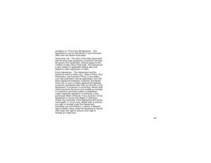 Page 153145
Limitation on Third Party Beneficiaries - This
Agreement is not for the benefit of any third party
other than the Nextel Associates.
Governing Law - The laws of the state associated
withtheareacodeassignedtoCustomersNumber
will govern this Agreement, without regard to the
conflicts of laws rules of that state. This Agreement
is also subject to applicable federal laws and
federal or state regulations or tariffs
Entire Agreement - This Agreement and the
policies to which it refers (e.g., Return Policy,...