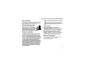 Page 155147
Portable Radio Product Operation and EME Exposure
Phone OperationWhen placing or receiving a phone call, hold your
radio product as you would a wireline telephone.
Speak directly into the microphone.Two-way radio operationWhen using your radio product as a
traditional two-way radio,hold the
radio product in a vertical position
with the microphone one to two
inches (2.5 to 5 cm) away from the lips.Body-worn operationTo maintain compliance with FCC RF exposure
guidelines, if you wear a radio product on...