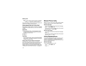 Page 3426Making Calls
Tip:To stop a phone call from being completed,
press.if the flip is closed or presse.
If you are making a Direct Connect call, press and
holdthePTTbuttontoplacethecall.Using Speed Dial and Turbo Dial
®
Each phone number stored in Contacts is assigned
a Speed Dial number which you can use to call that
number.
Speed Dial
1From the idle screen, use the keypad to enter
the Speed Dial number assigned to the phone
number you want to call.
2Press#.
3Presss.
Tu rb o D i a l
From the idle screen,...
