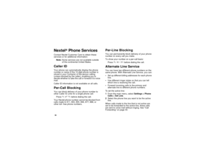 Page 6456Nextel
®
Phone Services
Contact Nextel Customer Care to obtain these
services or for additional information:
Note:Some services are not available outside
of the continental United States.Caller IDYour phone can automatically display the phone
number or name (if the 10-digit phone number is
stored in your Contacts) of the person calling
(unless blocked by the caller), enabling you to
decide whether to take the call or forward it to voice
mail.
Caller ID information is not available on all calls.Per-Call...