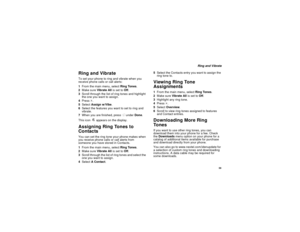 Page 6759
Ring and Vibrate
Ring and VibrateTo set your phone to ring and vibrate when you
receive phone calls or call alerts:
1From the main menu, selectRing Tones.
2Make sureVib rate Allis set toOff.
3Scroll through the list of ring tones and highlight
theoneyouwanttoassign.
4Pressm.
5SelectAssign w/Vibe.
6Select the features you want to set to ring and
vibrate.
7When you are finished, pressAunderDone.
This icon
S
appears on the display.
Assigning Ring Tones to
ContactsYou can set the ring tone your phone...