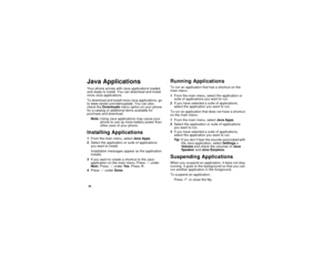 Page 9082Java ApplicationsYour phone arrives with Java applications loaded
and ready to install. You can download and install
more Java applications.
To download and install more Java applications, go
to www.nextel.com/idenupdate. You can also
check theDownloadsmenu option on your phone
for a catalog of additional items available for
purchase and download.
Note:Using Java applications may cause your
phone to use up more battery power than
other uses of your phone.Installing Applications1From the main menu,...