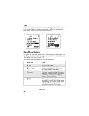 Page 4838
nextel.com
If more items appear in a menu or list than can be displayed in the text area, a
down arrow or up arrow appears in the left side of the screen indicating that
more options may be accessed by scrolling up or down.
Main Menu Options
By default, the main menu options appear in the order shown in this table. You
can change the order in which they appear by using the Personalize feature (see
“Reordering Main Menu”on page 172).
To access the main menu, pressmfrom the idle screen:
Menu Item Use...