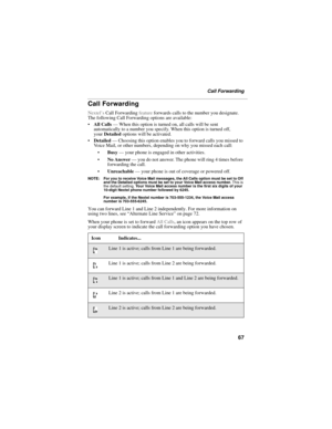 Page 7767
Call Forwarding
Call Forwarding
Nextel’s Call Forwarding feature forwards calls to the number you designate. 
The following Call Forwarding options are available:
All Calls — When this option is turned on, all calls will be sent 
automatically to a number you specify. When this option is turned off,
your Detailed options will be activated.
Detailed — Choosing this option enables you to forward calls you missed to 
Voice Mail, or other numbers, depending on why you missed each call:
Busy — your...