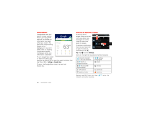 Page 1210Home screen & appsGoogle Now™Google Now uses your 
search history, location 
history, and Google™ 
services to provide the 
information you need, 
when you need it. The 
service is always working 
for you in the 
background—you don’t 
have to ask for anything. 
Google automatically 
notifies you when new 
information is available.
To turn Google Now on/off 
or learn more about the 
service, tap Search  to open the search window, then 
tap Menu  >
Settings
 >Google Now
.
To show the Google Now screen,...