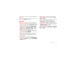 Page 1917 Control & customize
 Text entry: On a touchscreen keyboard, tap  to use 
voice entry.
Tip: To make your smartphone read menu items and text 
out loud, see “TalkBack” on page 19.CustomizeCustomize your smartphone’s sounds and appearance:
 Ringtone and notifications: To choose ringtones or 
notifications, tap Menu  >
System settings
 >Sound
.
 Vibrate or silent: To make your smartphone vibrate 
for incoming calls, tap Menu  >
System settings
 
>
Sound
, then check
Vibrate when ringing
. To turn off...