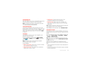 Page 2119 Control & customize
AccessibilitySee, hear, speak, feel, and use. Accessibility features are 
there for everyone, helping to make things easier.
Note: For general information, accessories, and more, 
visit www.motorola.com/accessibility
.
Voice recognitionJust tell your smartphone what you’d like to do—dial, 
browse, search, send a text, and more. Check it out—tap 
Search  to open the search window, tap for voice 
search, then say what you want. For more, see “Speak” 
on page 16.TalkBackUse TalkBack...