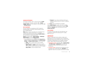 Page 5755 Connect & transfer
Manage networksTo remove a network, tap it in the list, then tap 
Forget
.
To manage your networks, tap Menu  >
System 
settings
 >Wi-Fi
, turn Wi-Fi power on, then tap Menu  
>
Manage Networks
.
Wi-Fi hotspotYour can make your smartphone a Wi-Fi hotspot to 
provide portable, convenient internet access to other 
Wi-Fi enabled devices.
Note: Keep it secure. To protect your smartphone and 
hotspot from unauthorized access, it is strongly 
recommended that you set up hotspot 
Security...
