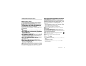 Page 6765 Troubleshooting
Safety, Regulatory & LegalBattery Use & SafetyBattery Use & Safet yThe following battery use and safety information applies to all Motorola mobile devices. 
If 
your mobile device uses a non-removable main battery
 (as stated in your product 
information), 
details related to handling and replacing your battery should be 
disregarded—the battery should only be replaced by a Motorola-approved service facility, 
and 
any attempt to remove or replace your battery, unless performed by a...