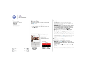 Page 25Back
Next
Menu
More
Callswhen you need to talk
Quick start: CallsDial contacts, recent calls, or numbers, all from one app.
Find it: 
Phone
•To call a contact or recent call, touch it.
• To open the dialpad, touch  . Enter a number, then 
touch  to call it.Type a name or phone number
All contacts
Abe BaudoMobile5 mins agoJim Somers
Astrid
Daniel
Mary
Search for a name or number
in your contact list.
During a call: Hang up.Touch a contact to call it.See all your contacts.
Open dialpad to dial a number....