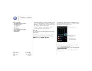 Page 52Back
Next
Menu
More
Connect & transfer
storage device) where you can drag and drop files, or it will 
appear as an MTP or PTP device that lets you use Windows 
Media Player to transfer files. For more instructions or driver 
files, visit www.motorola.com/mymotog .
• For Apple™ Macintosh™: Use Android File Transfer, 
available at www.android.com/filetransfer .Data useYou can track the amount of data uploaded and downloaded 
by your phone.
Note: Usage information is provided to help you manage your 
phone....