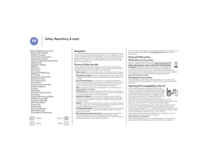 Page 62Back
Next
Menu
More
Safety, Regulatory, & Legal
NavigationNavigati onIf your Motorola mobile device provides navigation features, note that mapping information, 
directions, and other navigational data may contain inaccurate or incomplete data. In some 
countries, complete information may not be available. Therefore, you should visually confirm 
that the navigational instructions are consistent with what you see. All drivers should pay 
attention to road conditions, closures, traffic, and all other...