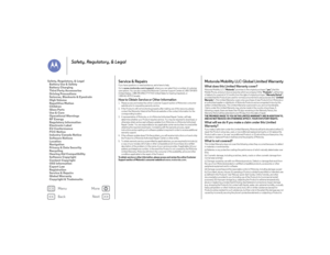 Page 64Back
Next
Menu
More
Safety, Regulatory, & Legal
Service & RepairsService & RepairsIf you have questions or need assistance, we're here to help.
Go to 
www.motorola.com/support
, where you can select from a number of customer 
care options. You can also contact the Motorola Customer Support Center at 1-800-734-5870 
(United States), 1-888-390-6456 (TTY/TDD United States for hearing impaired), or 
1-800-461-4575 (Canada).
How to Obtain Service or Other Information  1. Please access and review the...
