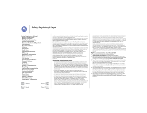 Page 65Back
Next
Menu
More
Safety, Regulatory, & Legal
conditions beyond its stated specifications or limits); or (v) flood, fire, earthquake, tornado or 
other acts of God not within Motorola's reasonable control.
(e) Unauthorized service. Defects or damage resulting from someone other than Motorola or 
a Motorola authorized service center servicing, testing, adjusting, installing, maintaining, 
altering, or tampering with the Products.
(f) Products that have been modified in any manner without the written...