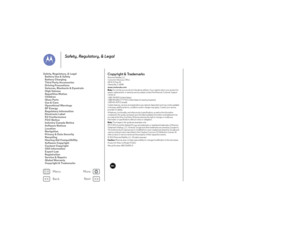 Page 66Back
Next
Menu
More
Safety, Regulatory, & Legal
Copyright & TrademarksC opyri ght & Trad emar ksMotorola Mobility LLC
Consumer Advocacy Office
600 N US Hwy 45
Libertyville, IL 60048www.motorola.comNote: 
Do not ship your product to the above address. If you need to return your product for 
repairs, replacement, or warranty service, please contact the Motorola Customer Support 
Center at:
1-800-734-5870 (United States)
1-888-390-6456 (TTY/TDD United States for hearing impaired)
1-800-461-4575 (Canada)...