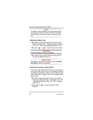 Page 64Special Programming Mode (SPM)
562-Year Warranty
NOTEThe Battery Saver feature is not active during chan-
nel scanning, when thePush-To-Talk (PTT) Button
(6)is pressed, or when the radio is receiving a sig-nal.
Setting the Battery Type
Ê
In SPM, rotate the Selector Knob (2) to the Set
Battery Type ( - Alkaline (standard battery)
or  - NiCd (rechargeable battery)) menu.
Ë
Use the  or  to scroll through the options.
CAUTIONThe new setting is stored immediately.
Ì
To exit this menu, select another menu item...