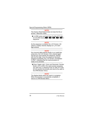 Page 66Special Programming Mode (SPM)
582-Year Warranty
NOTETheFactory Reset feature does not clear the IDs oraccess / deaccess codes.
Ê
 In SPM, press and hold Push-To-Talk (PTT) But-
ton (6) while keying , , , ,  in
sequence.
NOTEAs the sequence is entered, theLCD Screen (18)(which is initially cleared) displays an  for eachdigit entered.
NOTEAny incorrect digit entered results in aninvalid key-
presstone, theLCD Screen (18) is cleared again
and the you must reenter the sequence, starting
with the Þrst digit....