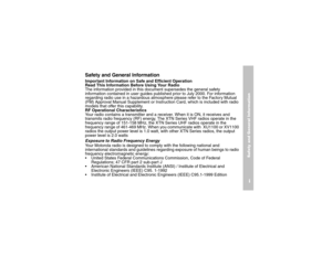 Page 7Safety and General Informationi
Safety and General InformationImportant Information on Safe and Efficient Operation
Read This Information Before Using Your Radio
The information provided in this document supersedes the general safety 
information contained in user guides published prior to July 2000. For information 
regarding radio use in a hazardous atmosphere please refer to the Factory Mutual 
(FM) Approval Manual Supplement or Instruction Card, which is included with radio 
models that offer this...
